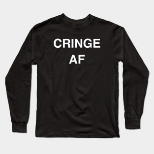 Cringe AF Long Sleeve T-Shirt